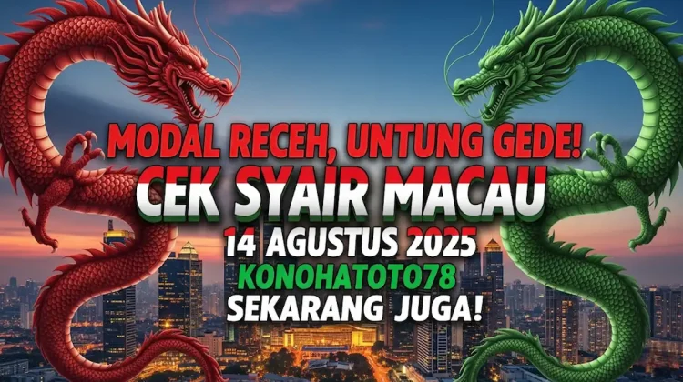 Modal Receh, Untung Gede! Cek Syair Macau 14 Agustus 2025 Konohatoto78 Sekarang Juga! - angkagaib.com