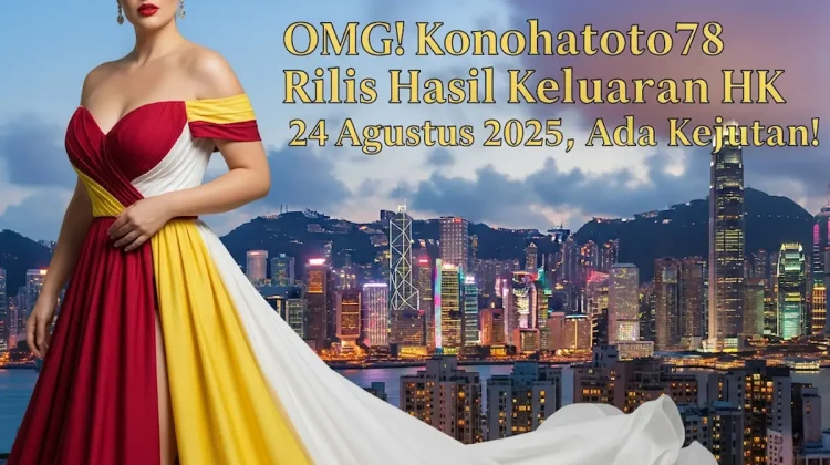 OMG! Konohatoto78 Rilis Hasil Keluaran HK 24 Agustus 2025, Ada Kejutan!- keluarantoto78.com