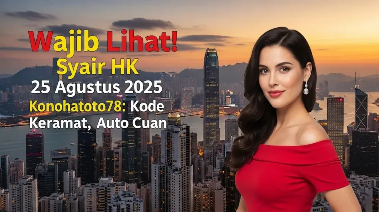 Wajib Lihat! Syair HK 25 Agustus 2025 Konohatoto78 Kode Keramat, Auto Cuan - keluarantoto78.com
