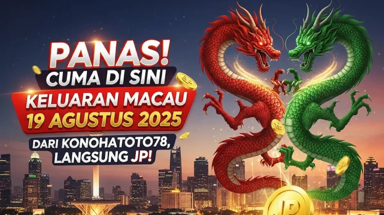Panas! Cuma di Sini Keluaran Macau 19 Agustus 2025 dari Konohatoto78, Langsung JP! - angkagaib.com