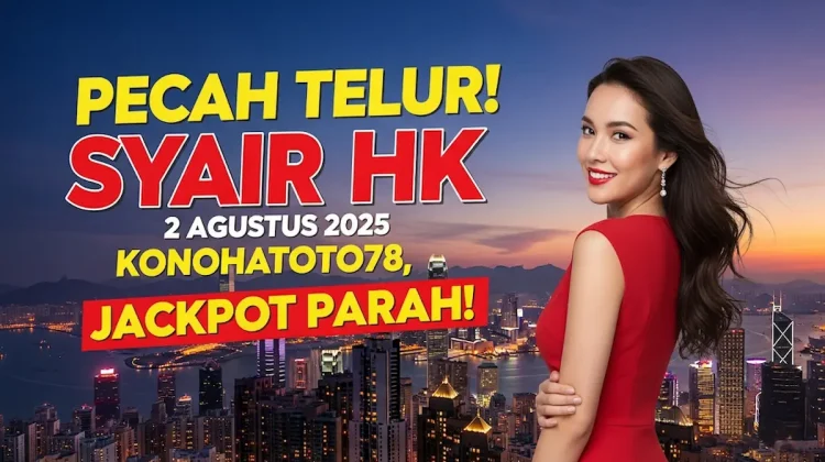Pecah Telur! Syair HK 2 Agustus 2025 Konohatoto78, Jackpot Parah! - ankagaib.com