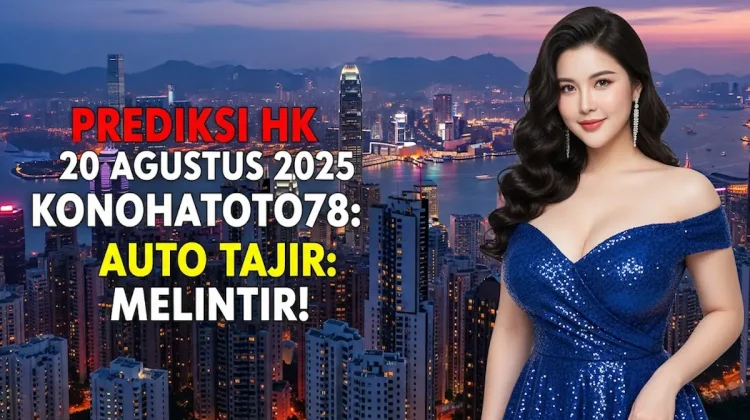 Prediksi HK 20 Agustus 2025 Konohatoto78 Auto Tajir Melintir! - angkagaib.com