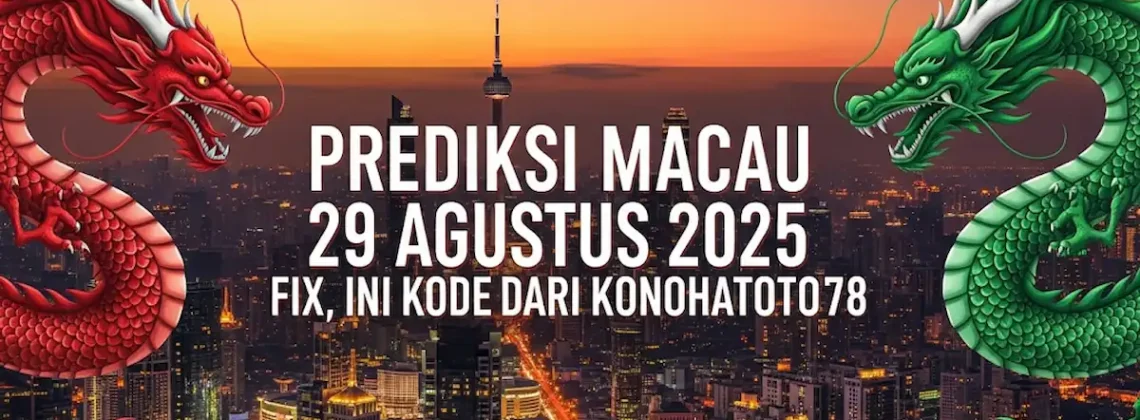 Prediksi Macau 29 Agustus 2025 Fix, Ini Kode Dari Konohatoto78 - keluarantoto78.com