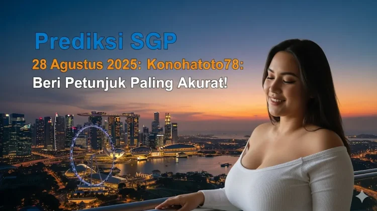 Prediksi SGP 28 Agustus 2025 Konohatoto78 Beri Petunjuk Paling Akurat! - keluarantoto78.com