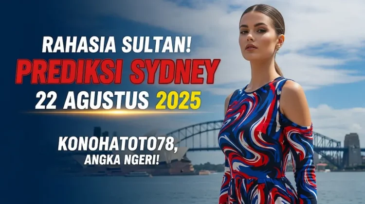 Rahasia Sultan! Prediksi Sydney 22 Agustus 2025 Konohatoto78, Angka Ngeri! - keluarantoto78.com