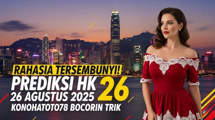 Rahasia Tersembunyi! Prediksi HK 26 Agustus 2025 Konohatoto78 Bocorin Trik - keluarantoto78.com