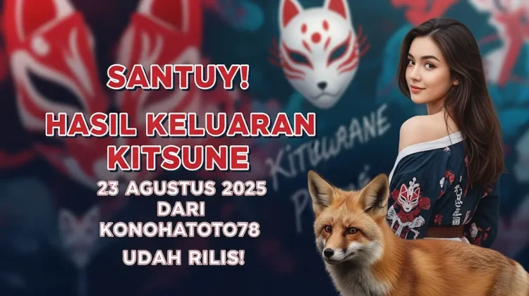 Santuy! Hasil Keluaran Kitsune 23 Agustus 2025 dari Konohatoto78 Udah Rilis! - keluarantoto78.com