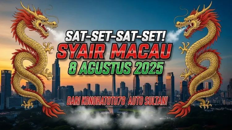Sat-Set-Sat-Set! Syair Macau 8 Agustus 2025 dari Konohatoto78 Auto Sultan! - angkagaib.com