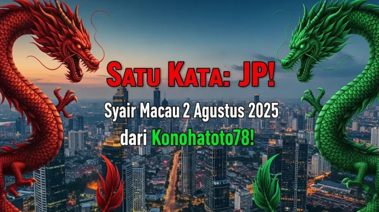 Satu Kata JP! Syair Macau 2 Agustus 2025 dari Konohatoto78! - angkagaib.com