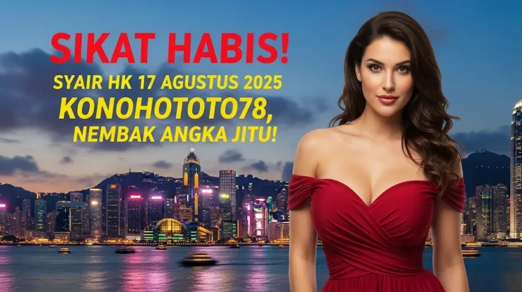 Sikat Habis! Syair HK 17 Agustus 2025 Konohototo78, Nembak Angka Jitu! - angkagaib.com