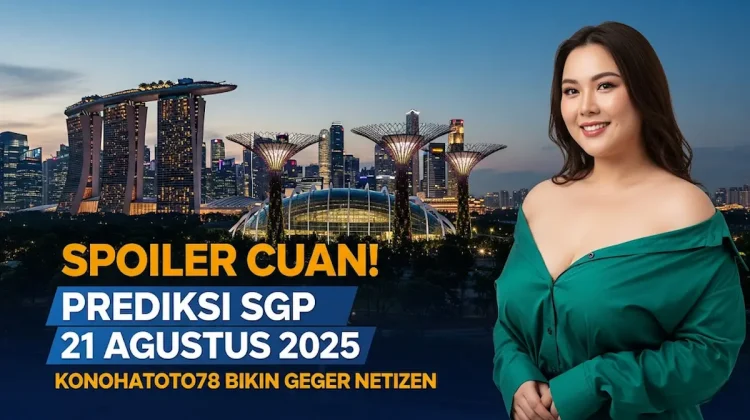 Spoiler Cuan! Prediksi SGP 21 Agustus 2025 Konohatoto78 Bikin Geger Netizen - angkagaib.com