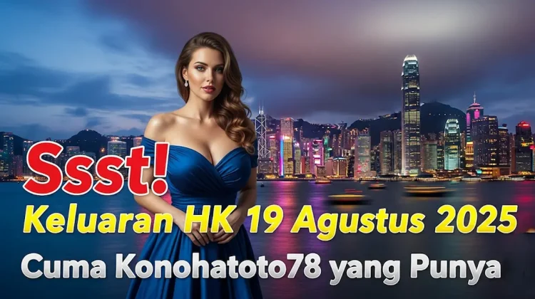 Ssst! Keluaran HK 19 Agustus 2025 Cuma Konohatoto78 yang Punya! - angkagaib.com