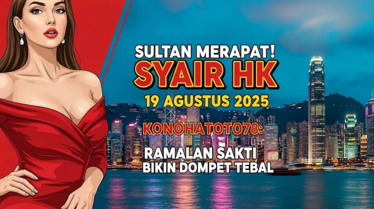 Sultan Merapat! Syair HK 19 Agustus 2025 Konohatoto78 Ramalan Sakti Bikin Dompet Tebal - angkagaib.com