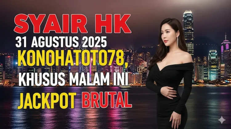 Syair HK 31 Agustus 2025 Konohatoto78, Khusus Malam Ini Jackpot Brutal - keluarantoto78.com