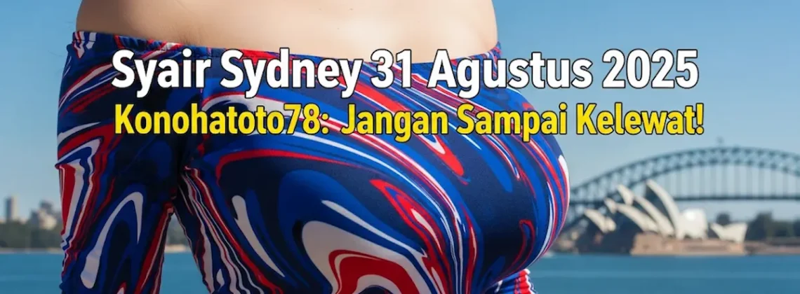 Syair Sydney 31 Agustus 2025 Konohatoto78 Jangan Sampai Kelewat! - keluarantoto78.com