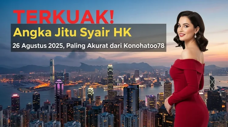 TERKUAK! Angka Jitu Syair HK 26 Agustus 2025, Paling Akurat dari Konohatoto78 - keluarantoto78.com