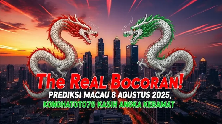 The Real Bocoran! Prediksi Macau 8 Agustus 2025, Konohatoto78 Kasih Angka Keramat - angkagaib.com