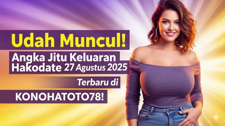Udah Muncul! Angka Jitu Keluaran Hakodate 27 Agustus 2025 Terbaru di Konohatoto78! - keluarantoto78.com