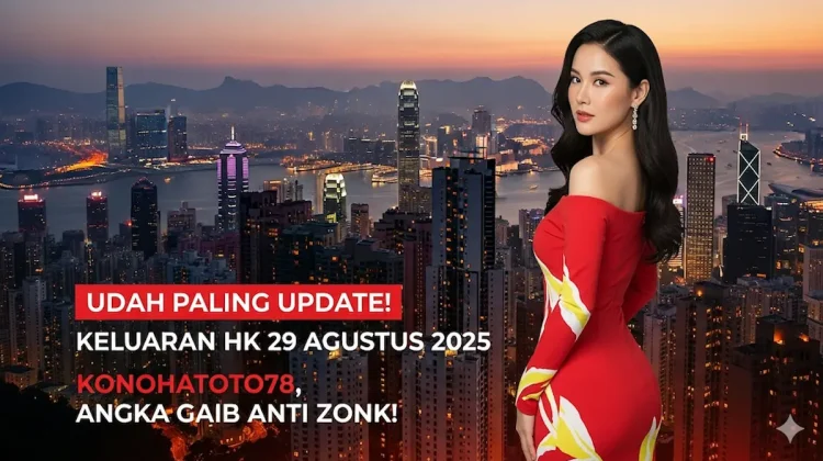 Udah Paling Update! Keluaran HK 29 Agustus 2025 Konohatoto78, Angka Gaib Anti Zonk! - keluarantoto78.com