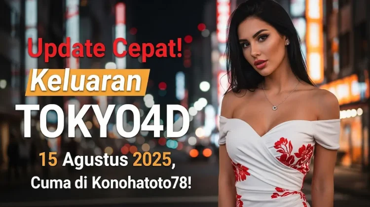 Update Cepat! Keluaran TOKYO4D 15 Agustus 2025, Cuma di Konohatoto78! - angkagaib.com