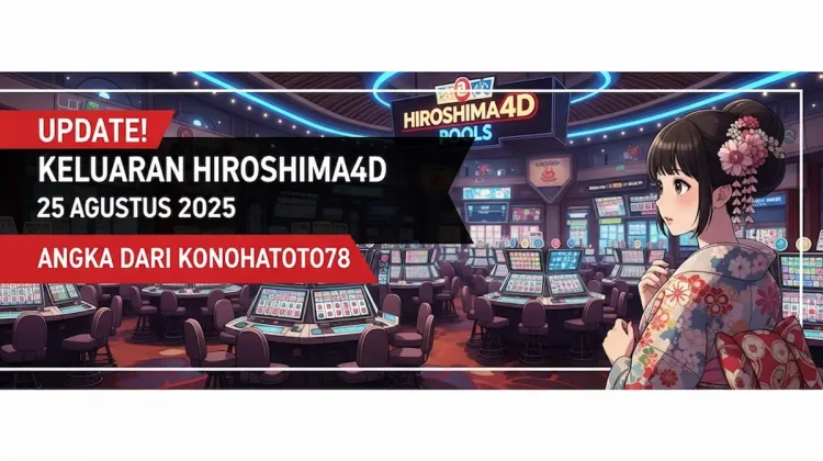 Update! Keluaran Hiroshima4D 25 Agustus 2025 Angka dari Konohatoto78 - keluarantoto78.com