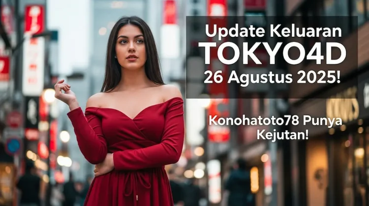 Update Keluaran TOKYO4D 26 Agustus 2025! Konohatoto78 Punya Kejutan! - keluarantoto78.com