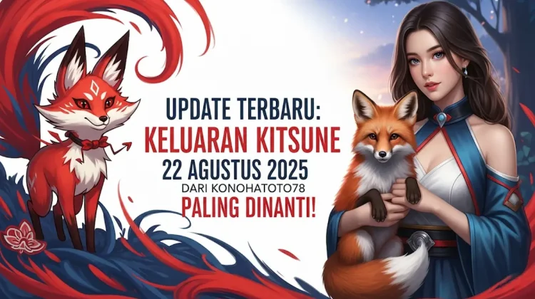 Update Terbaru Keluaran Kitsune 22 Agustus 2025 dari Konohatoto78 Paling Dinanti! - keluarantoto78.com