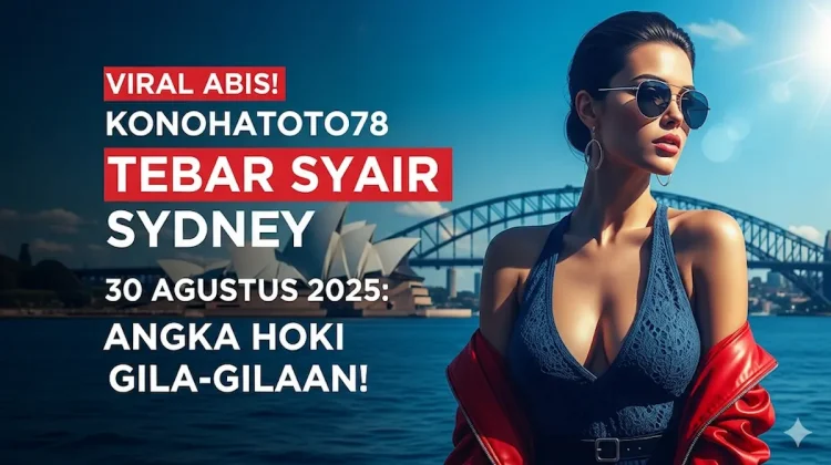 Viral Abis! Konohatoto78 Tebar Syair Sydney 30 Agustus 2025 Angka Hoki Gila-gilaan! - keluarantoto78.com