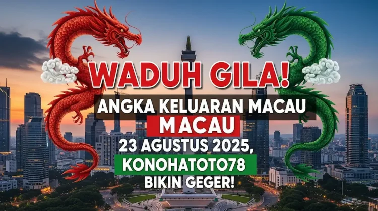 Waduh Gila! Angka Keluaran Macau 23 Agustus 2025, Konohatoto78 Bikin Geger!