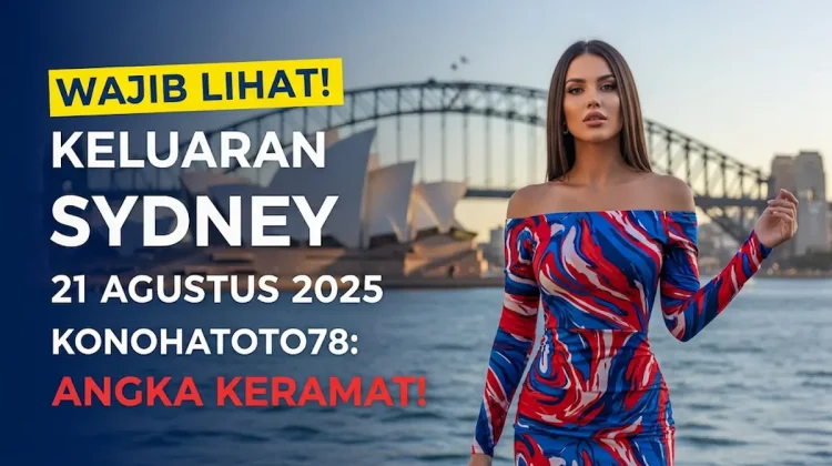 Wajib Lihat! Keluaran Sydney 21 Agustus 2025 Konohatoto78 Angka Keramat!-keluarantoto78.com