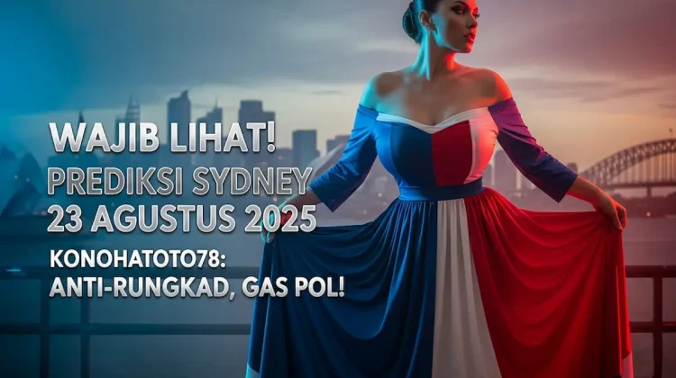 Wajib Lihat! Prediksi Sydney 23 Agustus 2025 Konohatoto78 Anti-Rungkad, Gas Pol! - keluarantoto78.com
