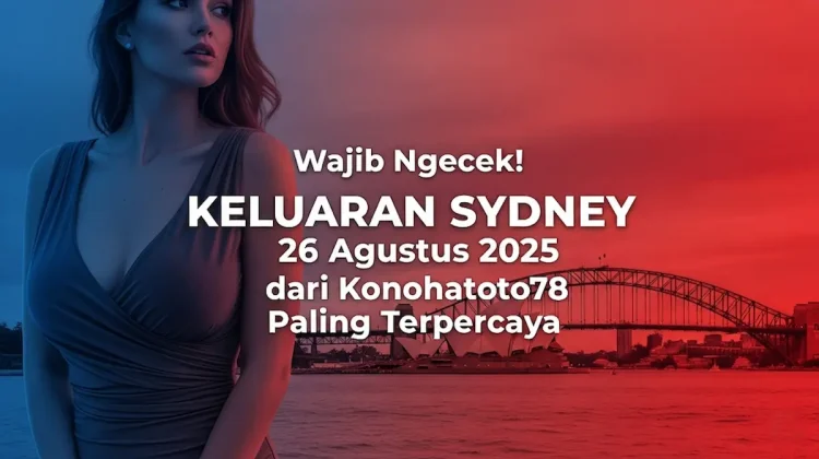 Wajib Ngecek! Keluaran Sydney 26 Agustus 2025 dari Konohatoto78 Paling Terpercaya - keluarantoto78.com