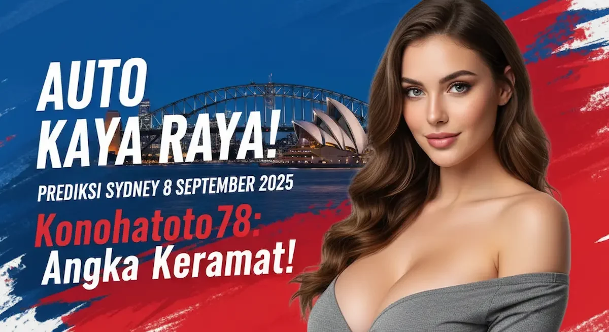 Auto Kaya Raya! Prediksi Sydney 8 September 2025 Konohatoto78 Angka Keramat! - keluarantoto78.com