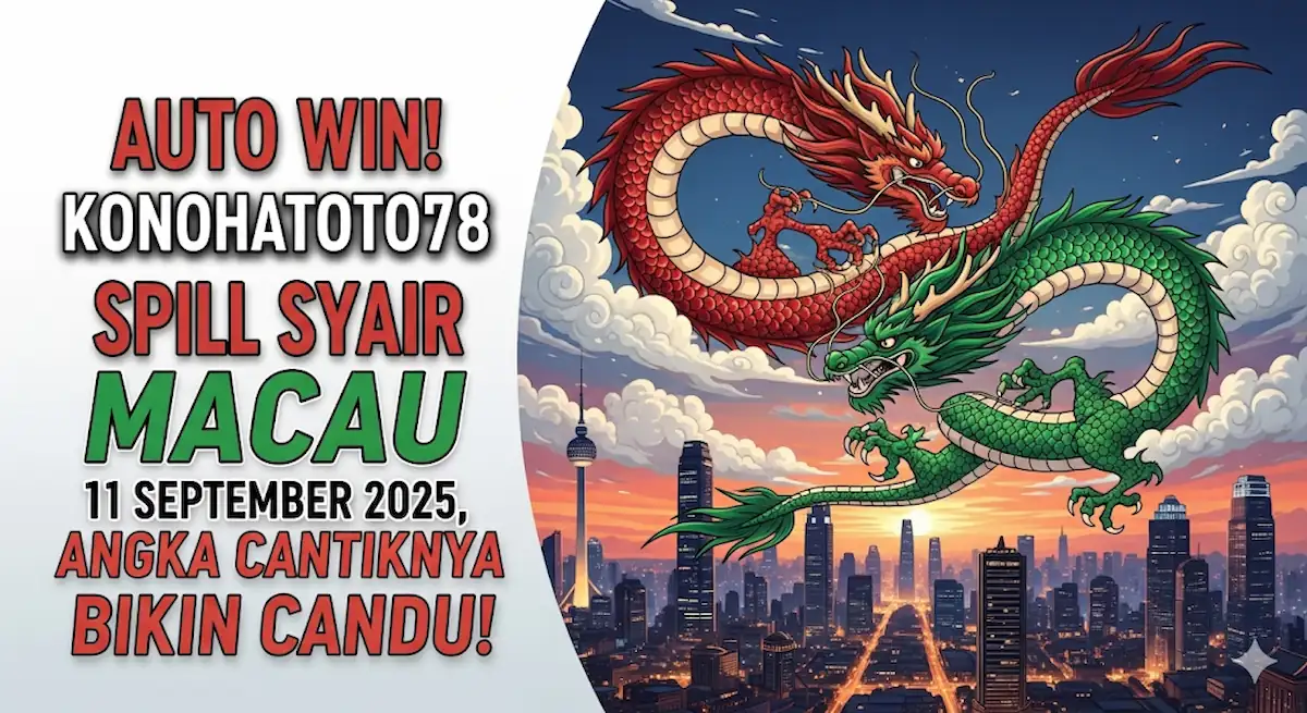 Auto Win! Konohatoto78 Spill Syair Macau 11 September 2025, Angka Cantiknya Bikin Candu! - keluarantoto78.com