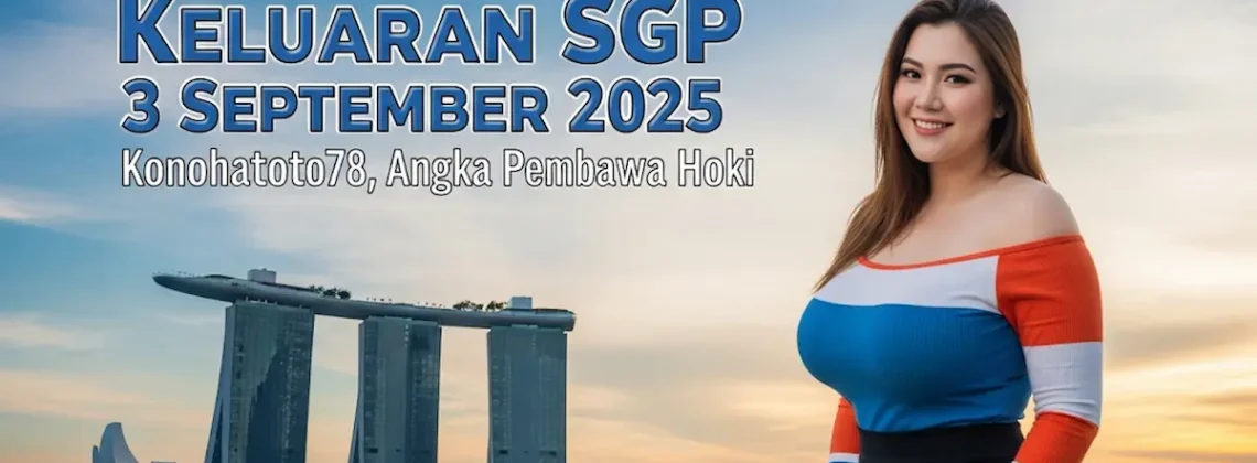 Awas Kaget! Keluaran SGP 3 September 2025 Konohatoto78, Angka Pembawa Hoki - keluarantoto78.com