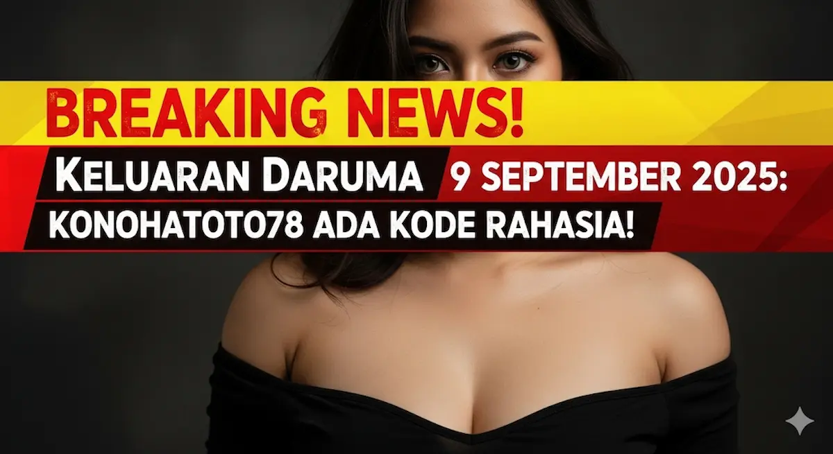 BREAKING NEWS! Keluaran Daruma 9 September 2025 Konohatoto78 Ada Kode Rahasia! - keluarantoto78.com