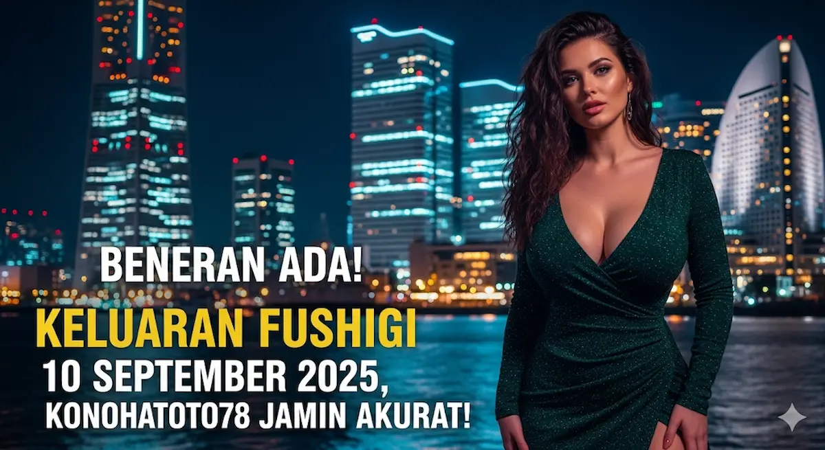 Beneran Ada! Keluaran Fushigi 10 September 2025, Konohatoto78 Jamin Akurat! - keluarantoto78.com