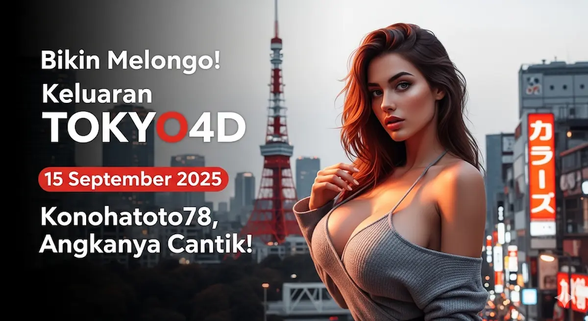 Bikin Melongo! Keluaran TOKYO4D 15 September 2025 Konohatoto78, Angkanya Cantik! - keluarantoto78.com