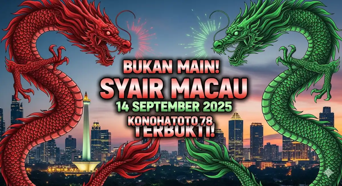 Bukan Main! Syair Macau 14 September 2025 Konohatoto78 Terbukti! - keluarantoto78.com
