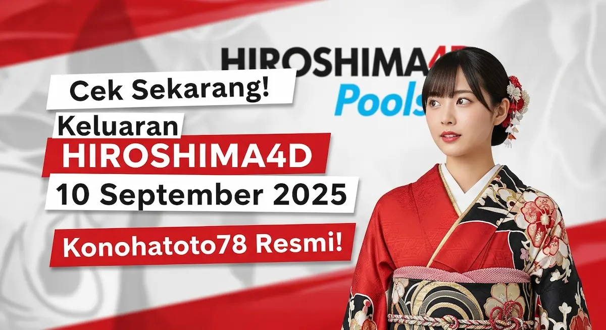 Cek Sekarang! Keluaran Hiroshima4D 10 September 2025 Konohatoto78 Resmi! - keluarantoto78.com