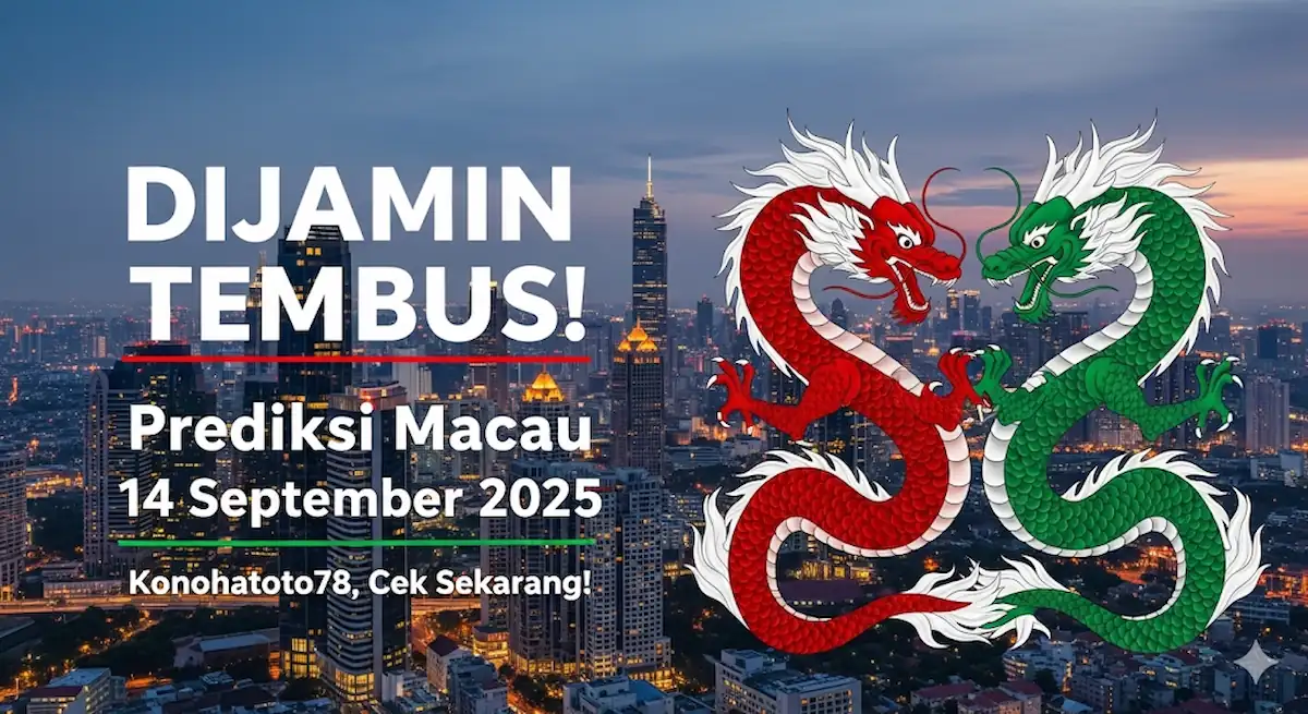DIJAMIN TEMBUS! Prediksi Macau 14 September 2025 Konohatoto78, Cek Sekarang! - keluarantoto78.com