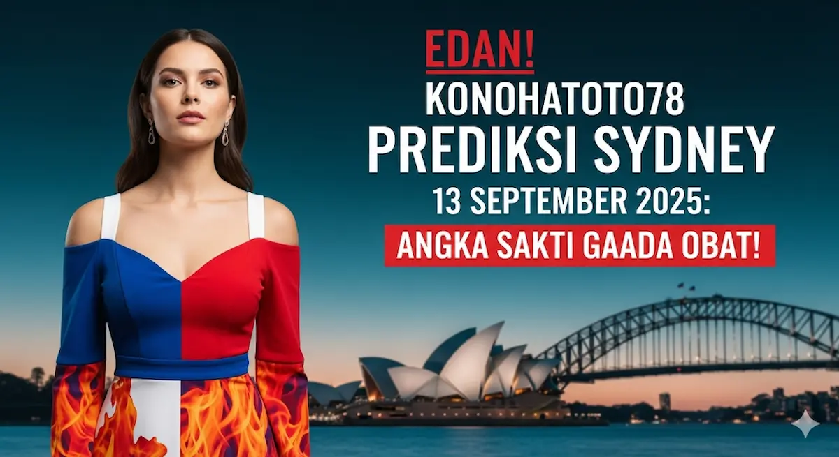 Edan! Konohatoto78 Bongkar Prediksi Sydney 13 September 2025 Angka Sakti Gaada Obat! - keluarantoto78.com