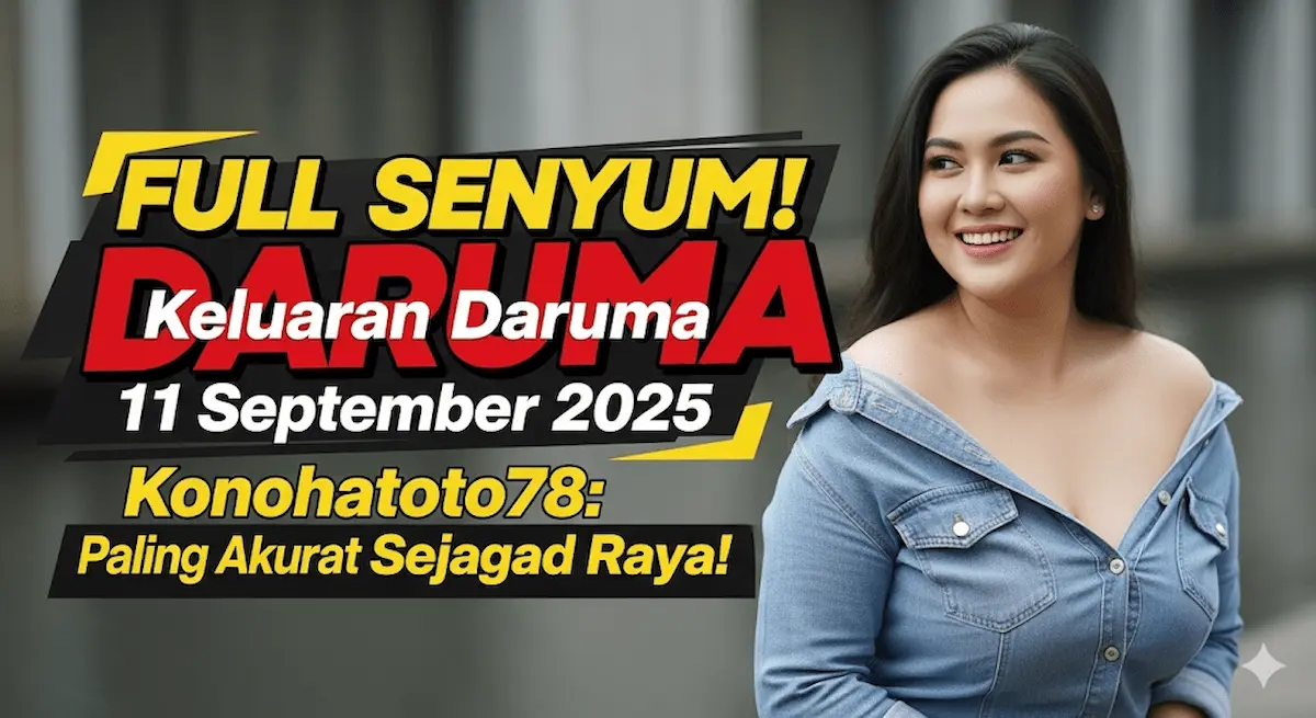 FULL SENYUM! Keluaran Daruma 11 September 2025 Konohatoto78 Paling Akurat Sejagad Raya! - keluarantoto78.com