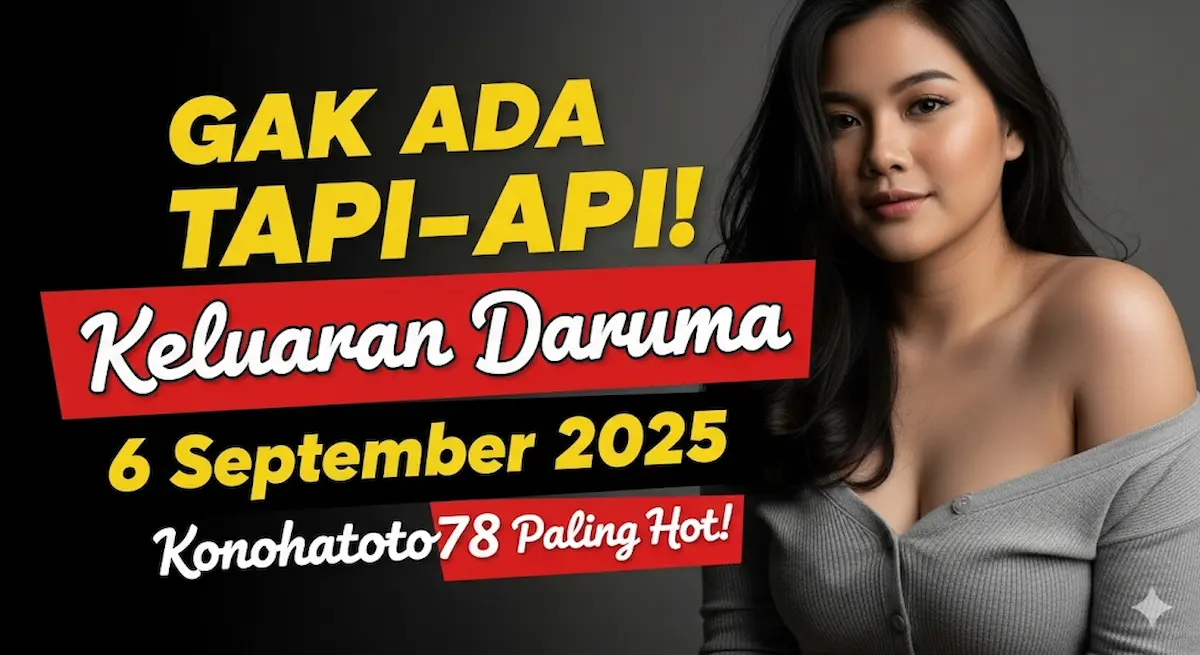 GAK ADA TAPI-TAPI! Keluaran Daruma 6 September 2025 Konohatoto78 Paling Hot! - keluarantoto78.com