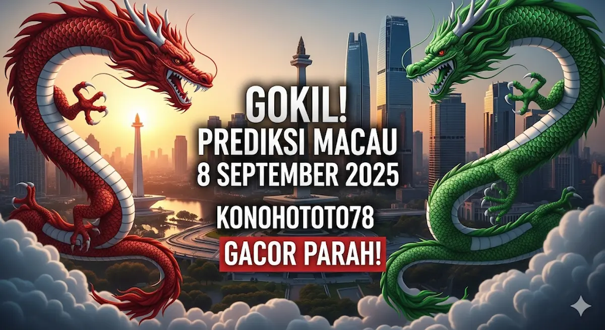 Gokil! Prediksi Macau 8 September 2025 Konohototo78 Gacor Parah! - keluarantoto78.com