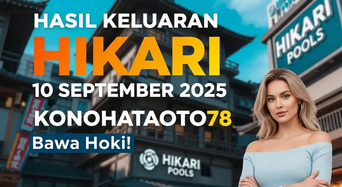 Hasil Keluaran Hikari 10 September 2025 Konohataoto78 Bawa Hoki! - keluarantoto78.com