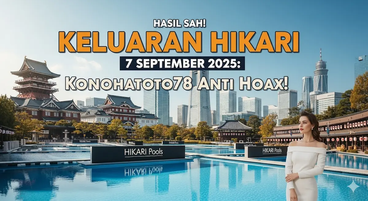Hasil Sah! Keluaran Hikari 7 September 2025 Konohatoto78 Anti Hoax! - keluarantoto78.com