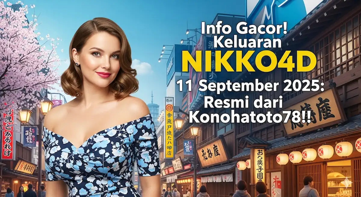 Info Gacor! Keluaran NIKKO4D 11 September 2025 Resmi dari Konohatoto78! - keluarantoto78.com