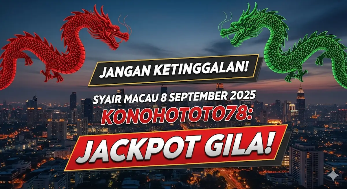 Jangan Ketinggalan! Syair Macau 8 September 2025 Konohototo78 Jackpot Gila! - keluarantoto78.com