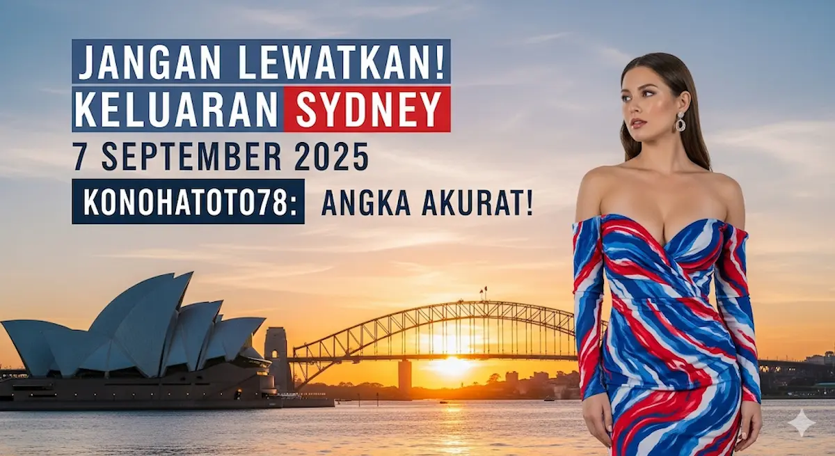 Jangan Lewatkan! Keluaran Sydney 7 September 2025 Konohatoto78 Angka Akurat! - keluarantoto78.com